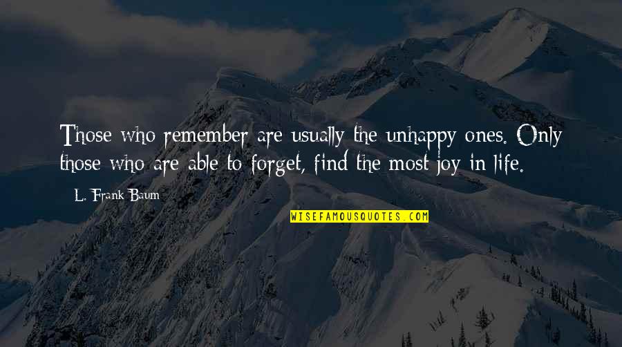 Cadier Handbags Quotes By L. Frank Baum: Those who remember are usually the unhappy ones. Cadier Handbags Quotes By L. Frank Baum: Those who remember are usually the unhappy ones.