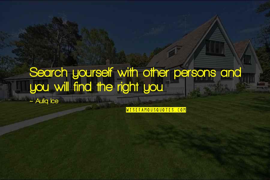 Cadier Surgeon Quotes By Auliq Ice: Search yourself with other persons and you will