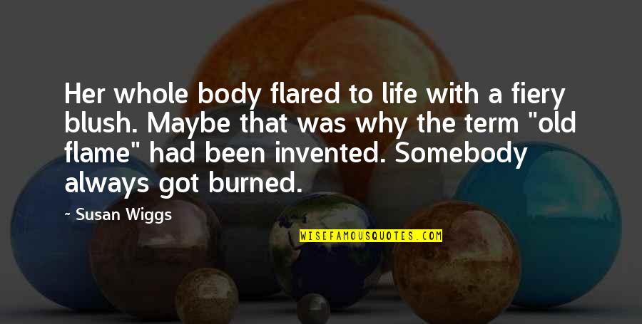 Cadillac Records Quotes By Susan Wiggs: Her whole body flared to life with a Cadillac Records Quotes By Susan Wiggs: Her whole body flared to life with a