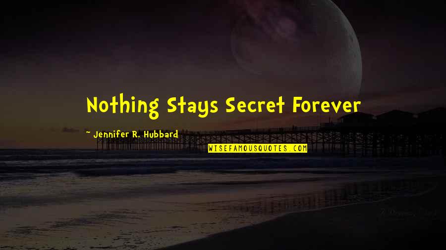 Cadinouche Spare Quotes By Jennifer R. Hubbard: Nothing Stays Secret Forever