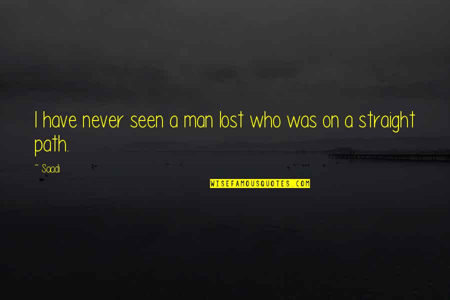 Cadinouche Spare Quotes By Saadi: I have never seen a man lost who