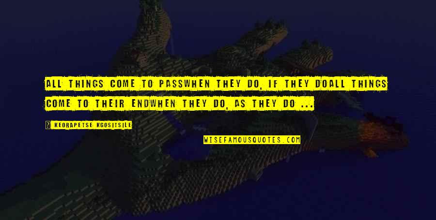 Caditor Quotes By Keorapetse Kgositsile: All things come to passWhen they do, if
