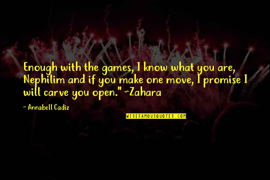 Cadiz Quotes By Annabell Cadiz: Enough with the games, I know what you