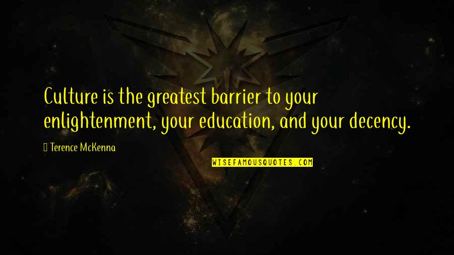 Cadogan Hall Quotes By Terence McKenna: Culture is the greatest barrier to your enlightenment,
