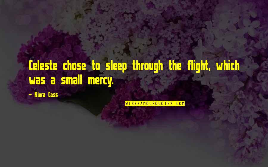 Cadoni Moscato Quotes By Kiera Cass: Celeste chose to sleep through the flight, which