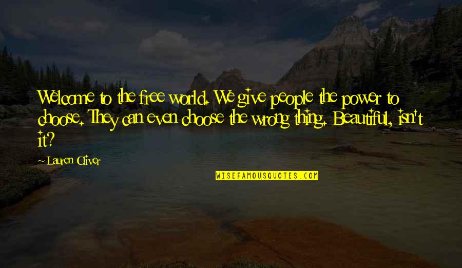 Cadorette Holiday Quotes By Lauren Oliver: Welcome to the free world. We give people Cadorette Holiday Quotes By Lauren Oliver: Welcome to the free world. We give people