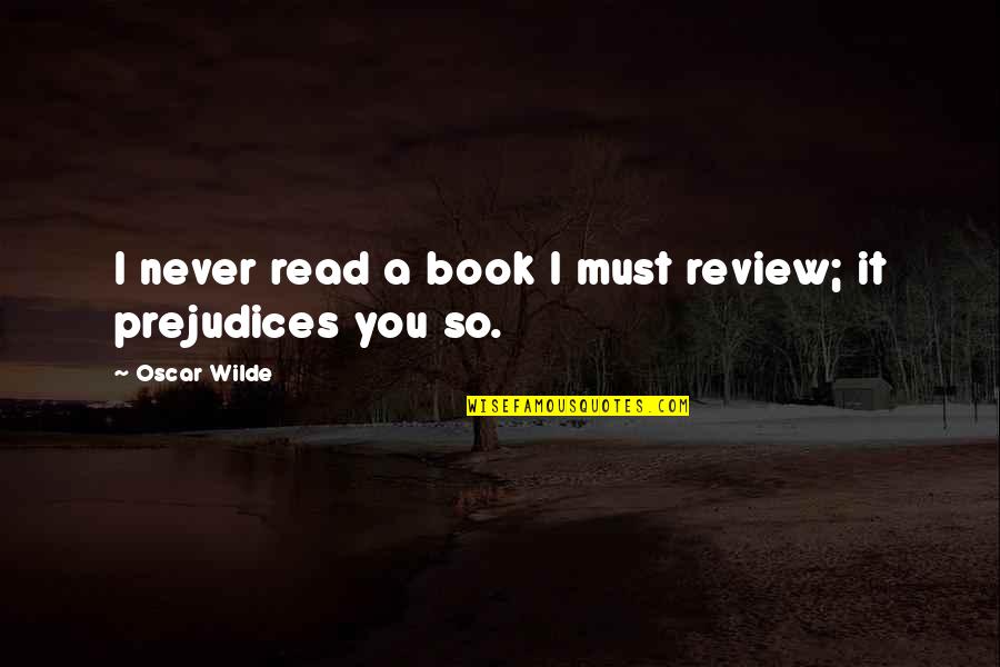 Cadou Barbati Quotes By Oscar Wilde: I never read a book I must review;
