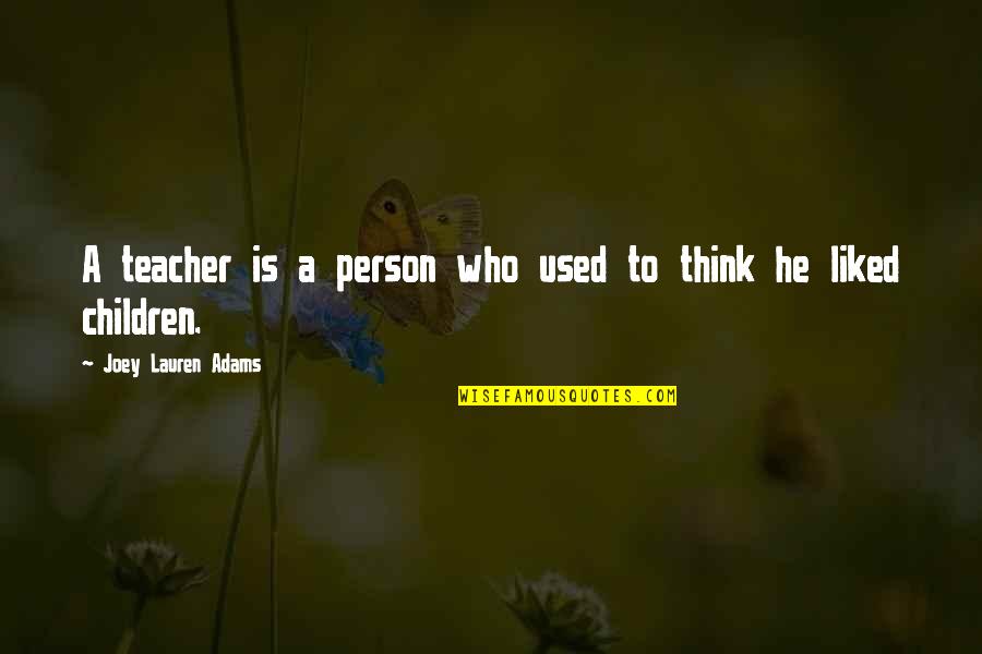 Cadoux Amor Quotes By Joey Lauren Adams: A teacher is a person who used to
