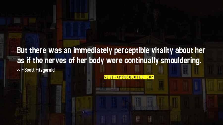 Cadoux De Couples Quotes By F Scott Fitzgerald: But there was an immediately perceptible vitality about