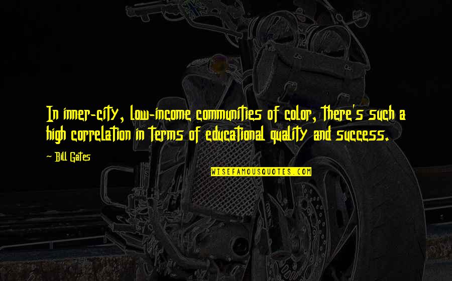 Cadre Quotes By Bill Gates: In inner-city, low-income communities of color, there's such Cadre Quotes By Bill Gates: In inner-city, low-income communities of color, there's such