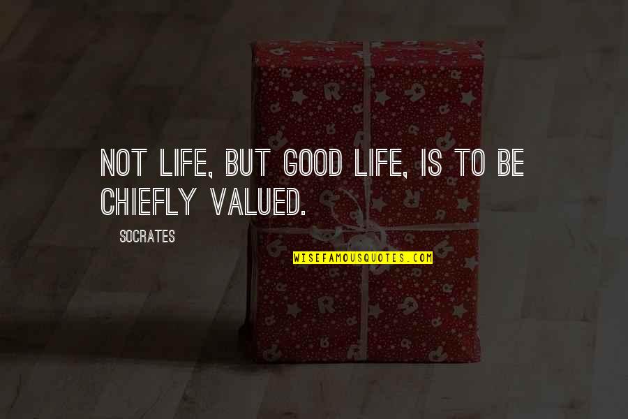 Caduceus Medical Group Quotes By Socrates: Not life, but good life, is to be