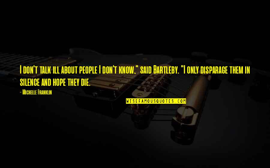 Caducidad De Instancia Quotes By Michelle Franklin: I don't talk ill about people I don't Caducidad De Instancia Quotes By Michelle Franklin: I don't talk ill about people I don't