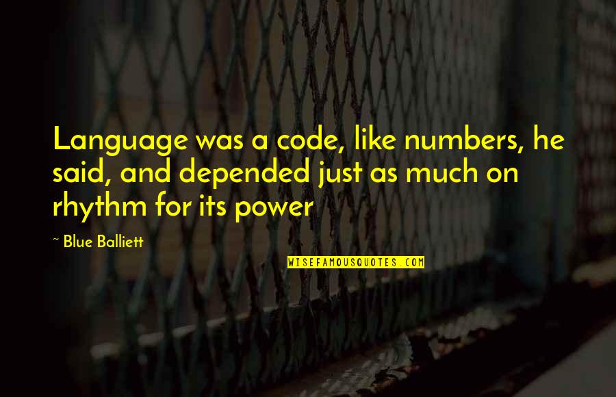 Caducitate Quotes By Blue Balliett: Language was a code, like numbers, he said,