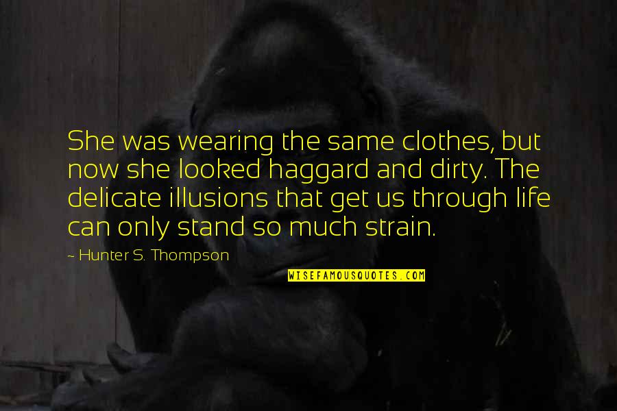 Cadusys Quotes By Hunter S. Thompson: She was wearing the same clothes, but now