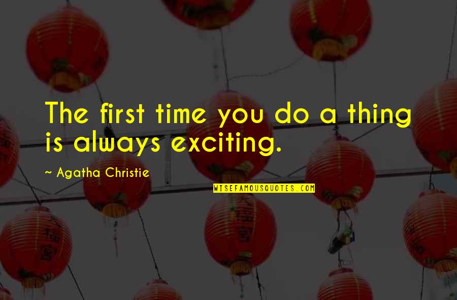 Cadute Divertentissime Quotes By Agatha Christie: The first time you do a thing is Cadute Divertentissime Quotes By Agatha Christie: The first time you do a thing is