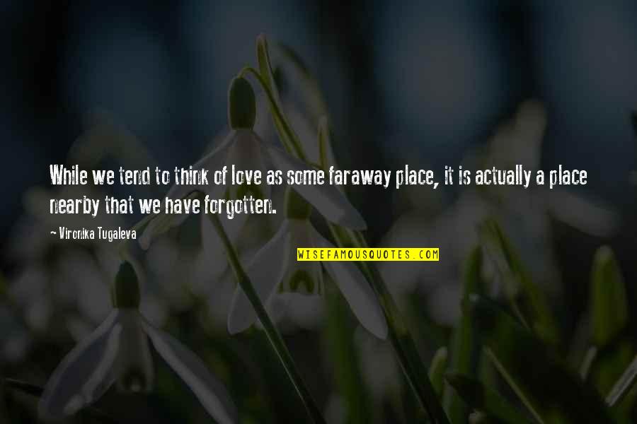 Caduti Della Quotes By Vironika Tugaleva: While we tend to think of love as Caduti Della Quotes By Vironika Tugaleva: While we tend to think of love as