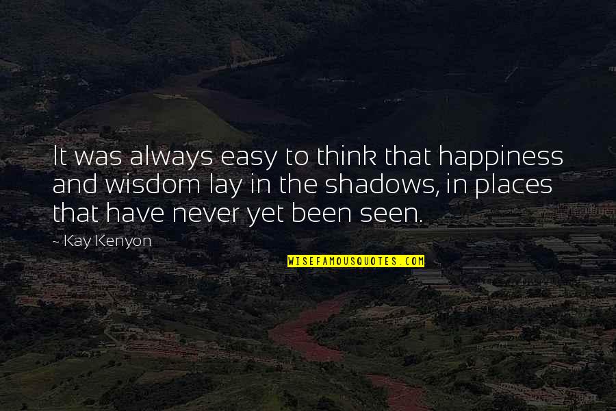 Caduti Di Quotes By Kay Kenyon: It was always easy to think that happiness