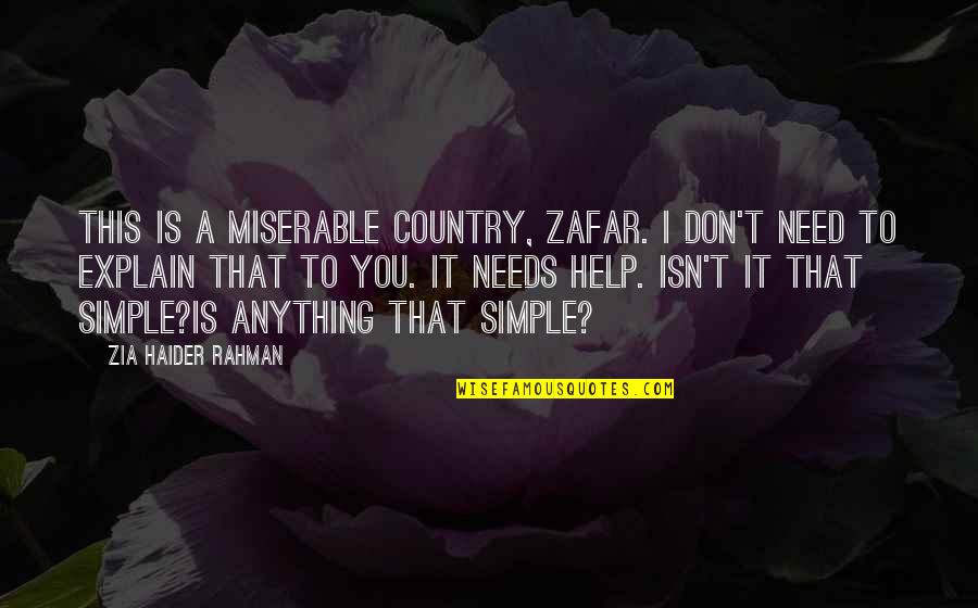 Cadwaladyr Quotes By Zia Haider Rahman: This is a miserable country, Zafar. I don't