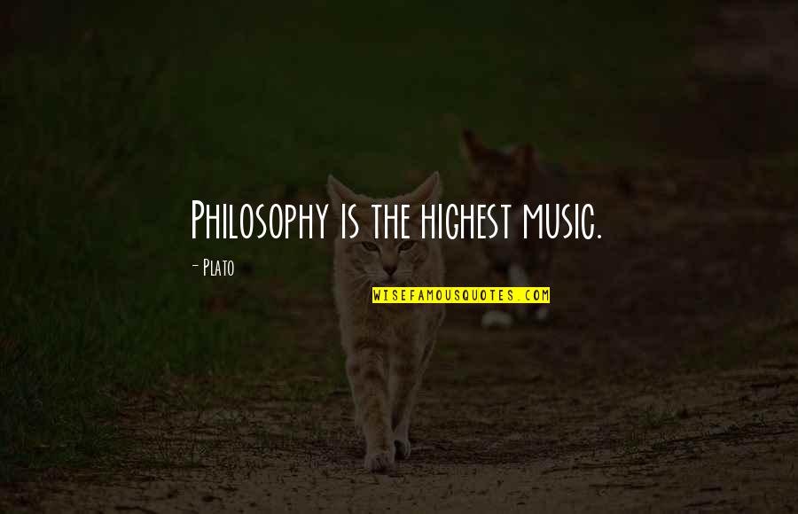 Cadwallader Farms Quotes By Plato: Philosophy is the highest music.