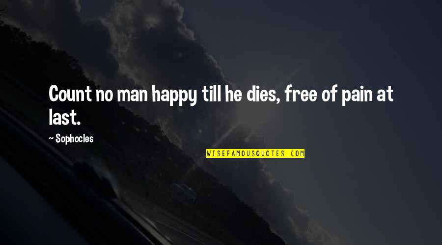 Cae Quotes By Sophocles: Count no man happy till he dies, free