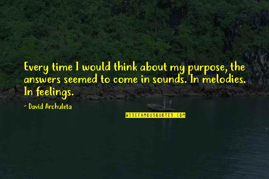 Caecal Quotes By David Archuleta: Every time I would think about my purpose,