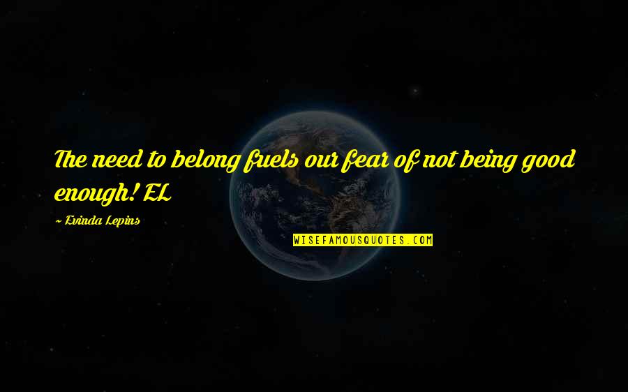 Caeiro Soccer Quotes By Evinda Lepins: The need to belong fuels our fear of Caeiro Soccer Quotes By Evinda Lepins: The need to belong fuels our fear of