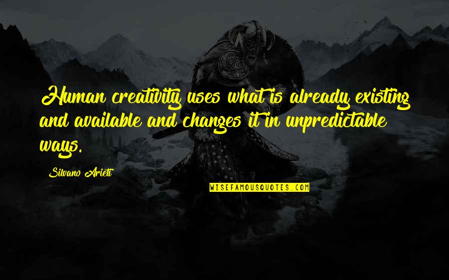 Caelen Dressel Quotes By Silvano Arieti: Human creativity uses what is already existing and Caelen Dressel Quotes By Silvano Arieti: Human creativity uses what is already existing and