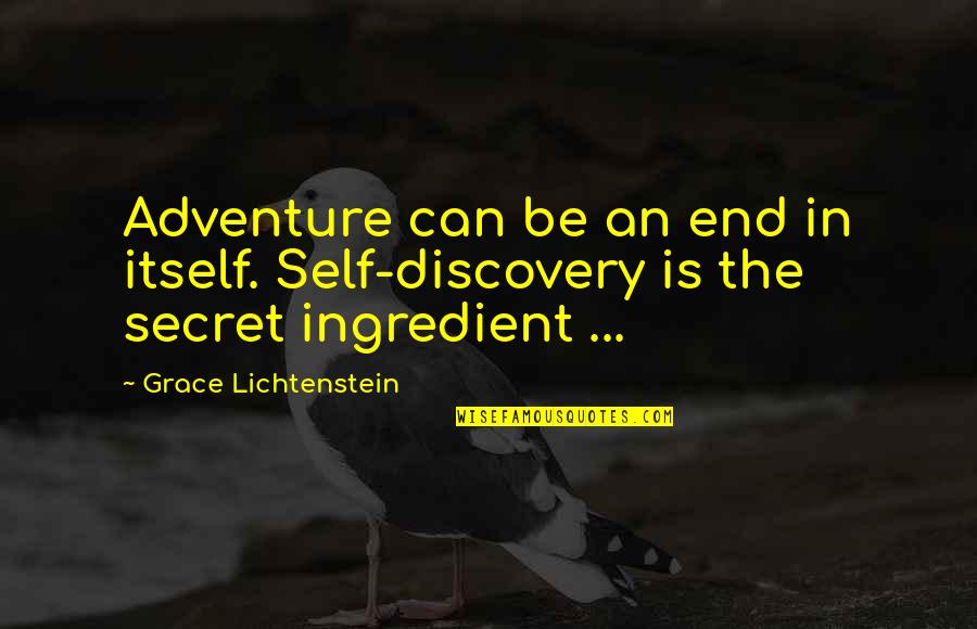Caelfel Quotes By Grace Lichtenstein: Adventure can be an end in itself. Self-discovery
