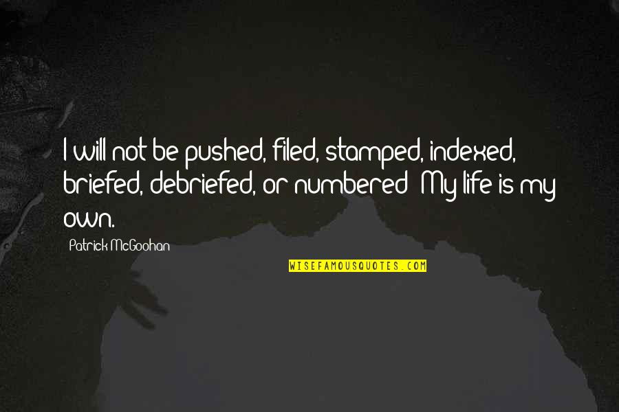 Caelfel's Quotes By Patrick McGoohan: I will not be pushed, filed, stamped, indexed, Caelfel's Quotes By Patrick McGoohan: I will not be pushed, filed, stamped, indexed,