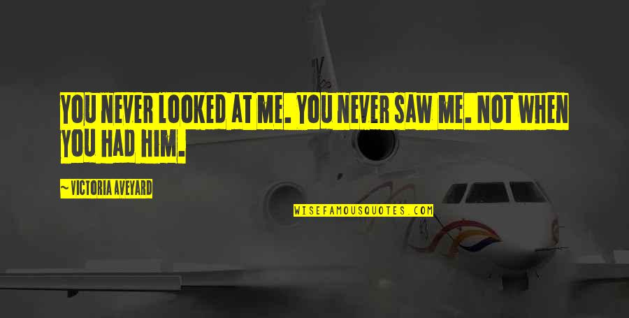 Caelis Quotes By Victoria Aveyard: You never looked at me. You never saw