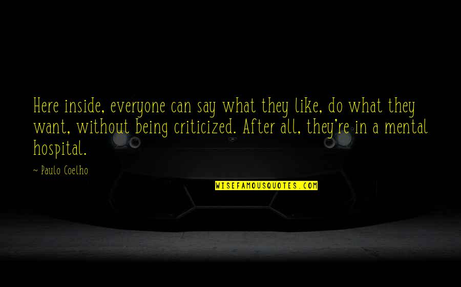 Caelum Greene Quotes By Paulo Coelho: Here inside, everyone can say what they like, Caelum Greene Quotes By Paulo Coelho: Here inside, everyone can say what they like,