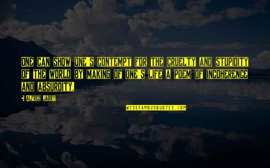 Caelum Quotes By Alfred Jarry: One can show one's contempt for the cruelty