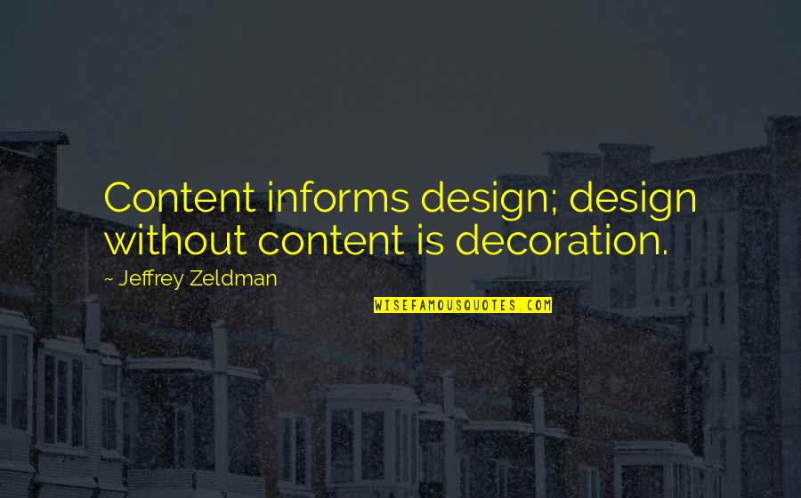 Caelynn Quotes By Jeffrey Zeldman: Content informs design; design without content is decoration.