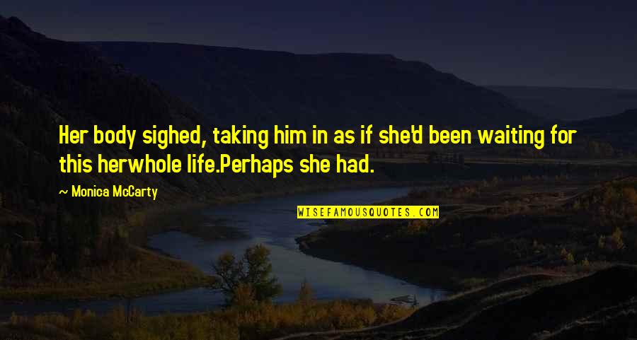 Caerse Imperfect Quotes By Monica McCarty: Her body sighed, taking him in as if