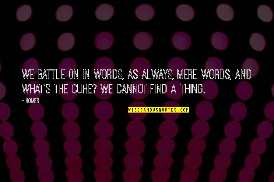 Caesar Ape Quotes By Homer: We battle on in words, as always, mere