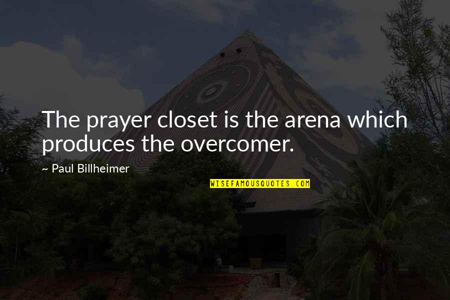 Caesar Betrayal Quotes By Paul Billheimer: The prayer closet is the arena which produces Caesar Betrayal Quotes By Paul Billheimer: The prayer closet is the arena which produces