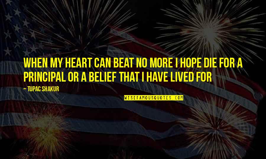 Caesar Rodney Quotes By Tupac Shakur: When my Heart Can Beat No More I Caesar Rodney Quotes By Tupac Shakur: When my Heart Can Beat No More I