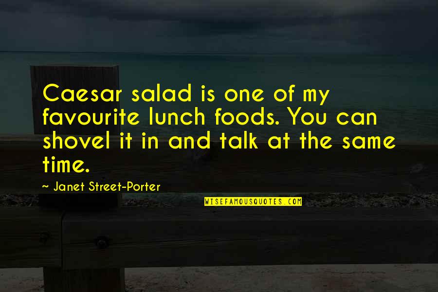 Caesar Salad Quotes By Janet Street-Porter: Caesar salad is one of my favourite lunch