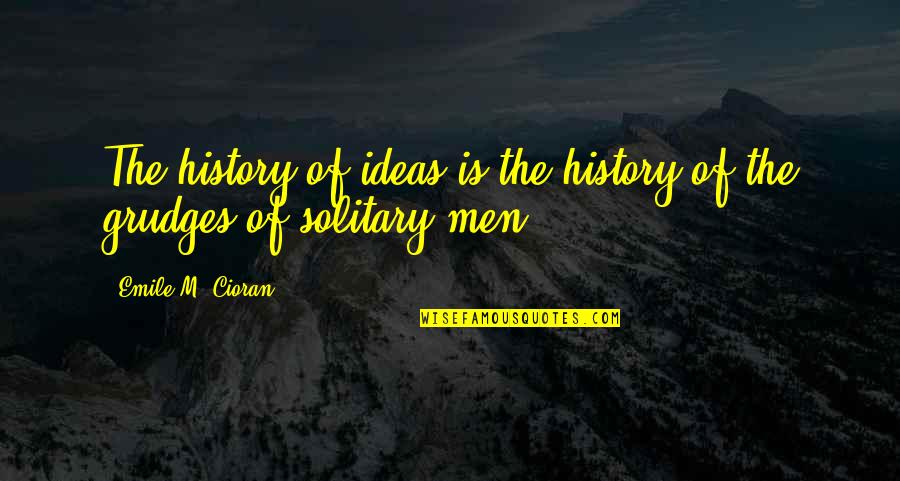 Caeser's Quotes By Emile M. Cioran: The history of ideas is the history of