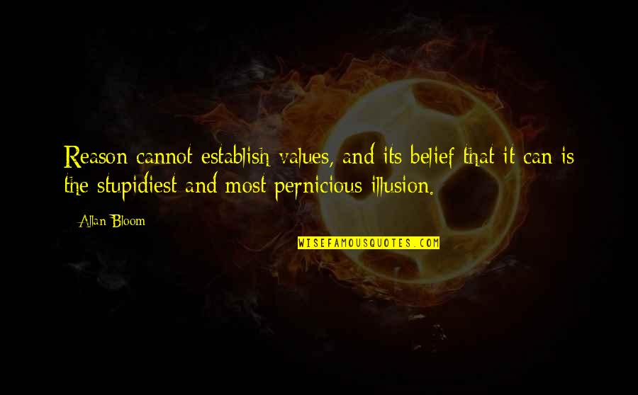 Caesuras Affect Quotes By Allan Bloom: Reason cannot establish values, and its belief that Caesuras Affect Quotes By Allan Bloom: Reason cannot establish values, and its belief that