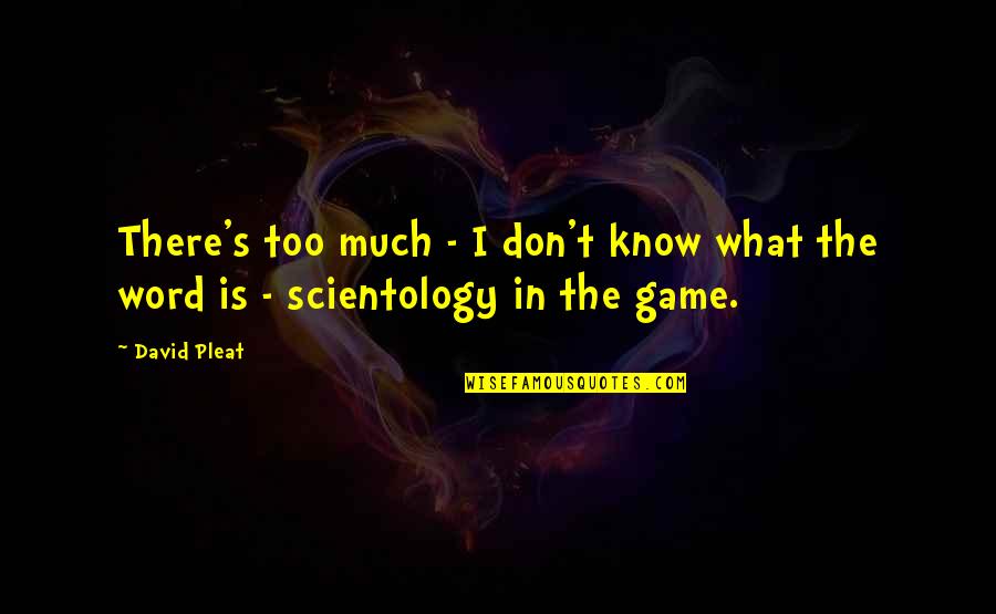 Caf Foundation Quotes By David Pleat: There's too much - I don't know what