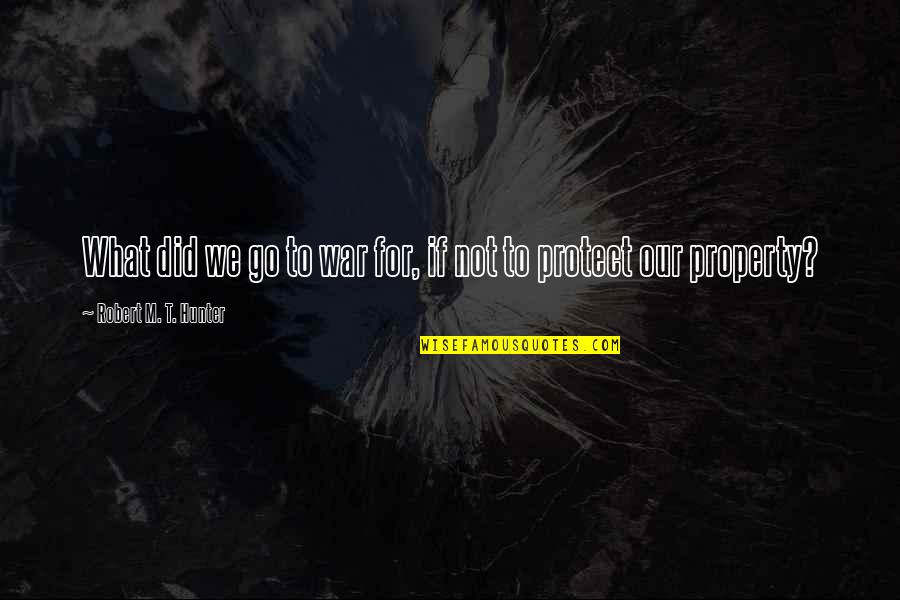Cafe Caliente De Buenos Dias Lloviendo Quotes By Robert M. T. Hunter: What did we go to war for, if