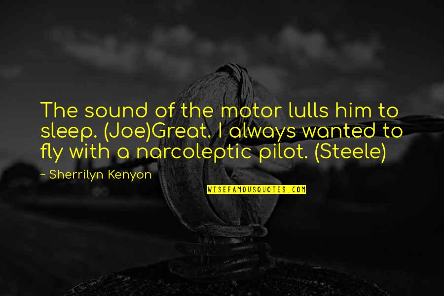 Cafea Jacobs Quotes By Sherrilyn Kenyon: The sound of the motor lulls him to