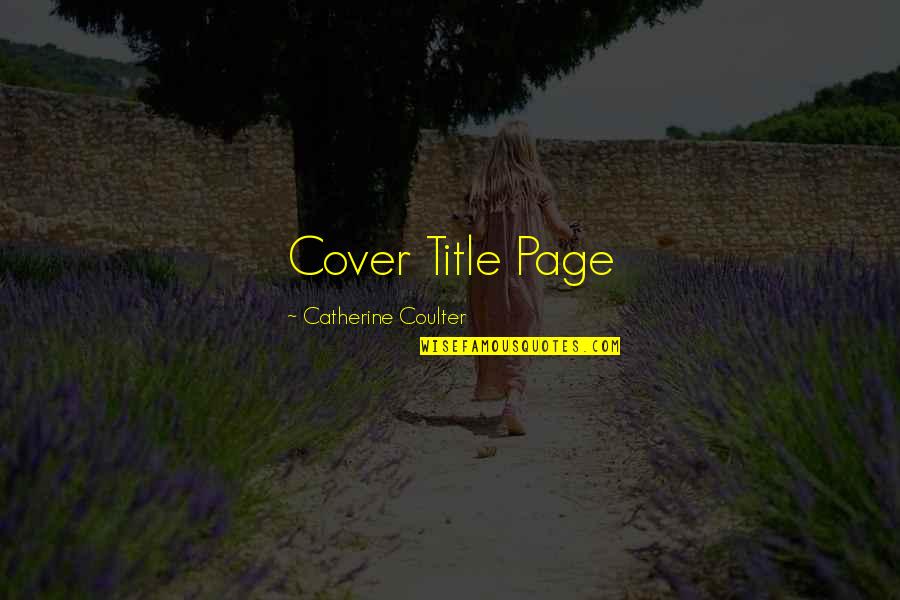 Cafea Quotes By Catherine Coulter: Cover Title Page Cafea Quotes By Catherine Coulter: Cover Title Page