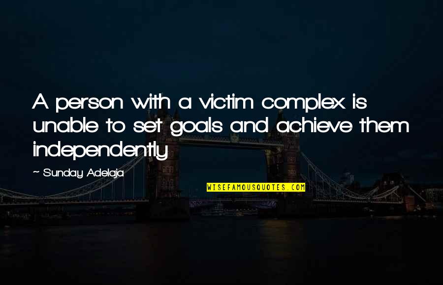 Cafetano Honduras Quotes By Sunday Adelaja: A person with a victim complex is unable