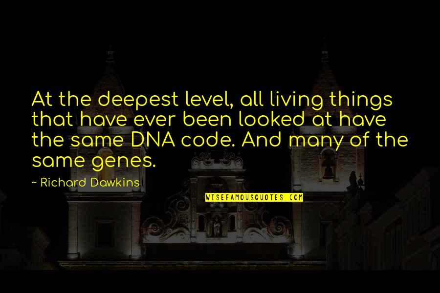 Cafeteria Quotes And Quotes By Richard Dawkins: At the deepest level, all living things that Cafeteria Quotes And Quotes By Richard Dawkins: At the deepest level, all living things that