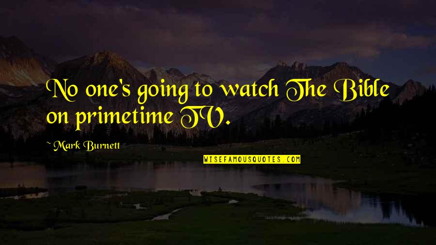 Cafeterias In Atlanta Quotes By Mark Burnett: No one's going to watch The Bible on Cafeterias In Atlanta Quotes By Mark Burnett: No one's going to watch The Bible on