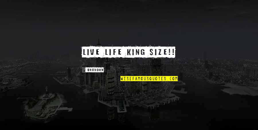Cafeterias In Atlanta Quotes By Unknown: Live Life King Size!! Cafeterias In Atlanta Quotes By Unknown: Live Life King Size!!