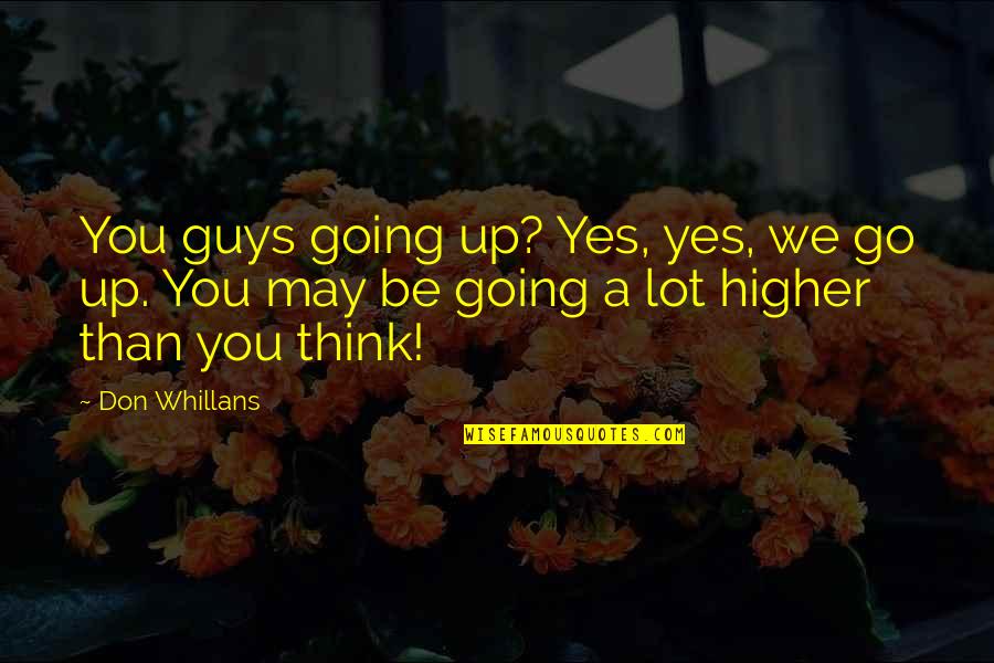 Caffe Latte Quotes By Don Whillans: You guys going up? Yes, yes, we go