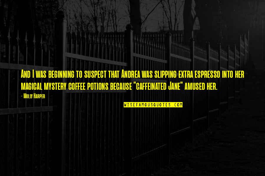 Caffeinated Quotes By Molly Harper: And I was beginning to suspect that Andrea